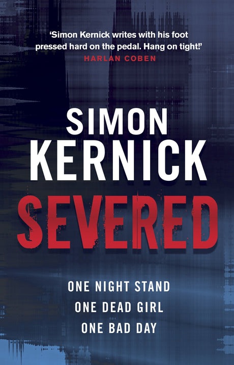 Severed: a race-against-time thriller from bestselling author Simon Kernick - Retail Maharaj