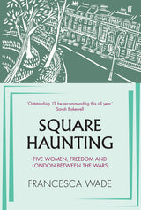 Square Haunting: Five Women, Freedom and London Between the Wars - Retail Maharaj