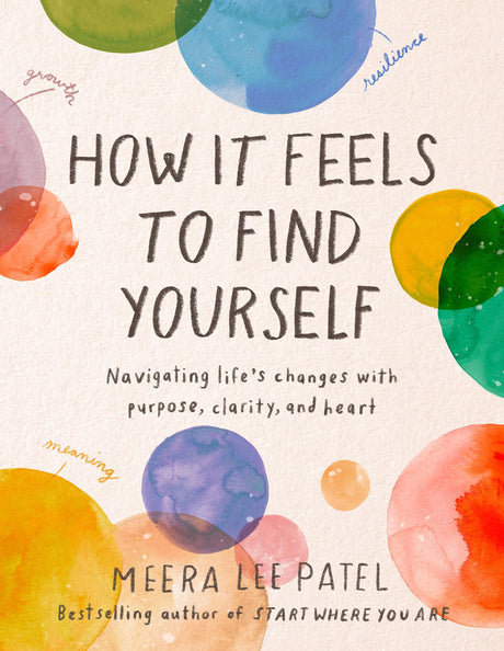 How It Feels to Find Yourself: Navigating Life's Changes with Purpose, Clarity, and Heart - Retail Maharaj
