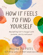 How It Feels to Find Yourself: Navigating Life's Changes with Purpose, Clarity, and Heart - Retail Maharaj