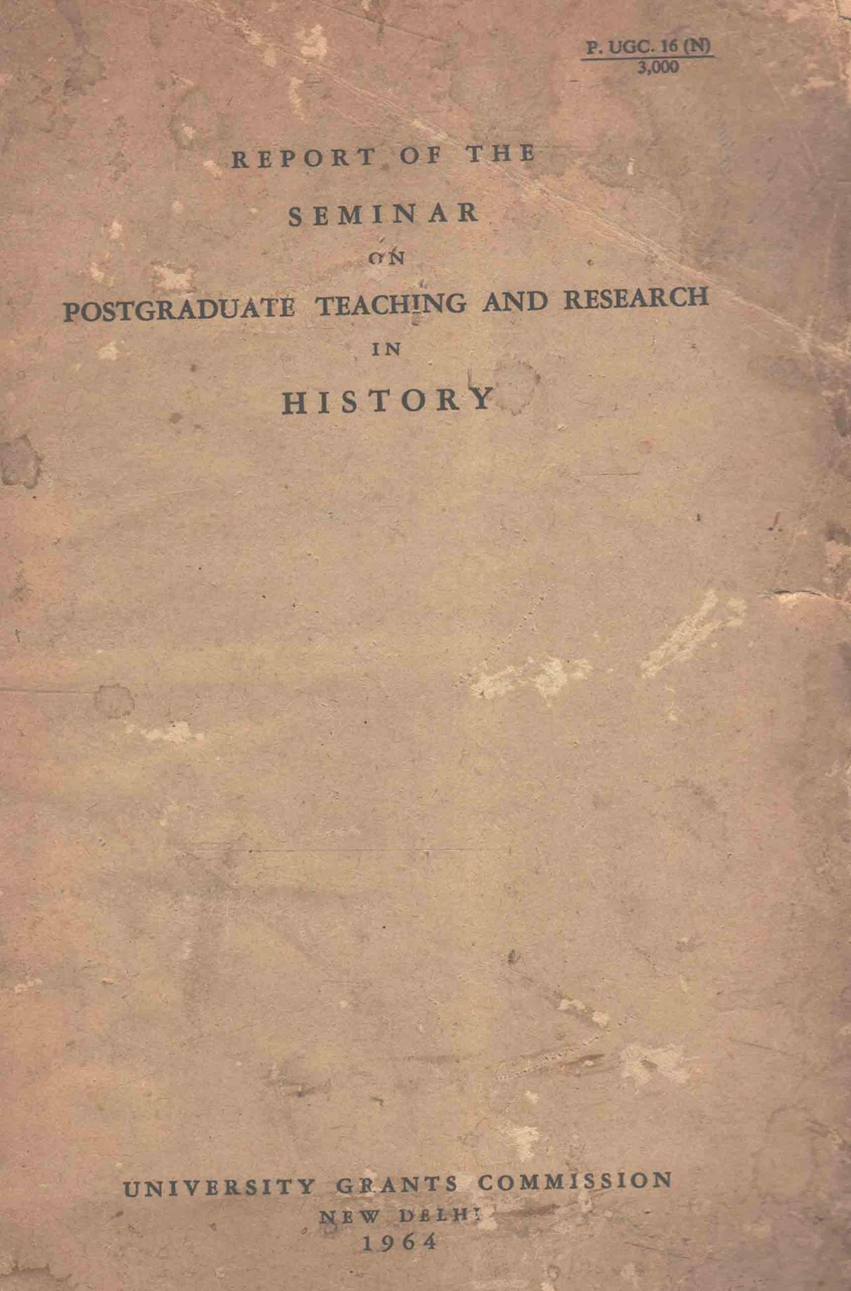 Report of the Seminar on Postgraduate Teaching and Research in History [Paperback] University Grants Commission