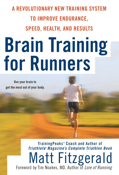 Brain Training for Runners: A Revolutionary New Training System to Improve Endurance, Speed, Health, and Results - Retail Maharaj