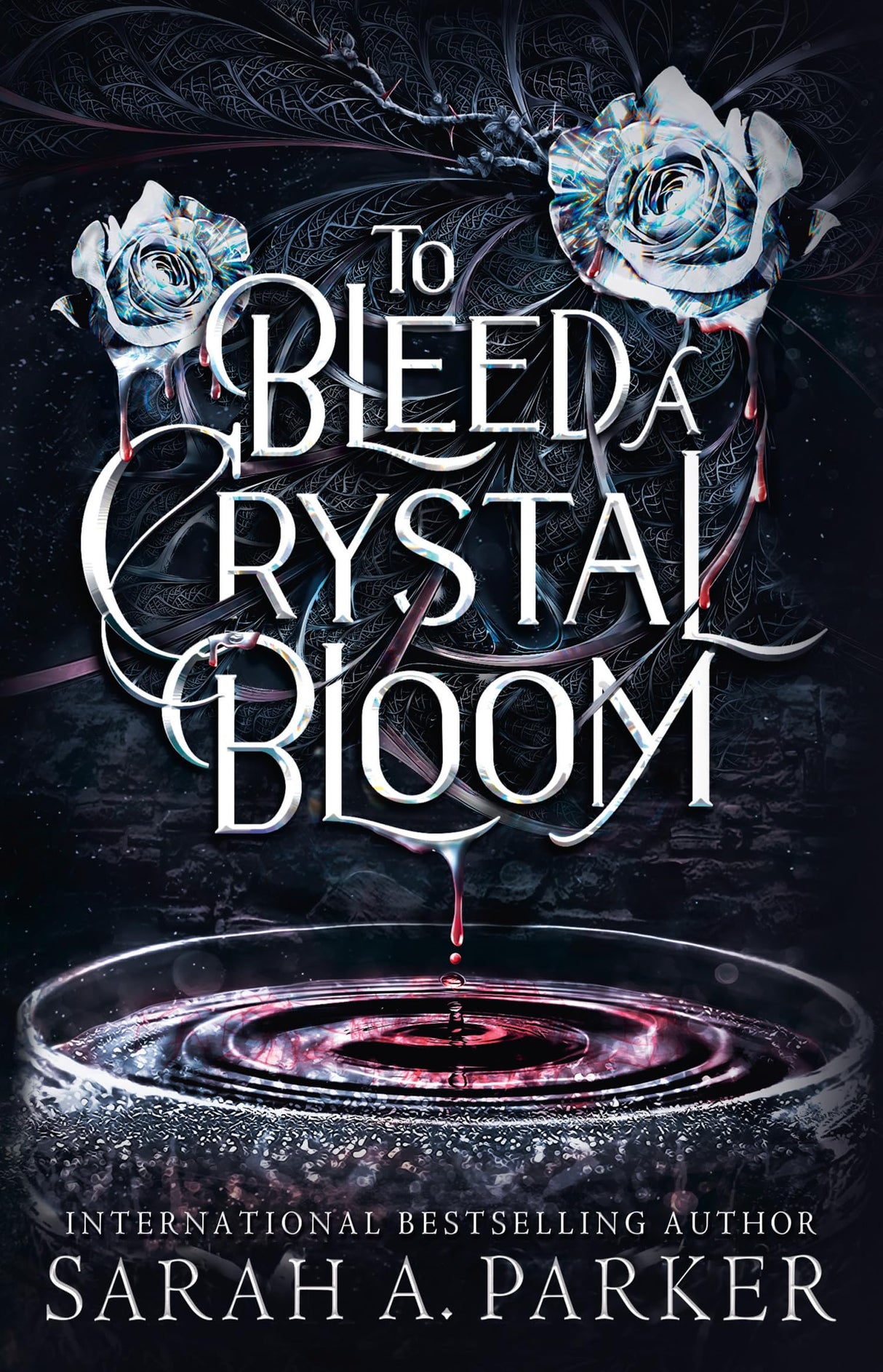 To Bleed a Crystal Bloom: A new 2025 edition of the dark romantasy Rapunzel reimagining from the No.1 SUNDAY TIMES best-selling author of WHEN THE MOON HATCHED - Retail Maharaj