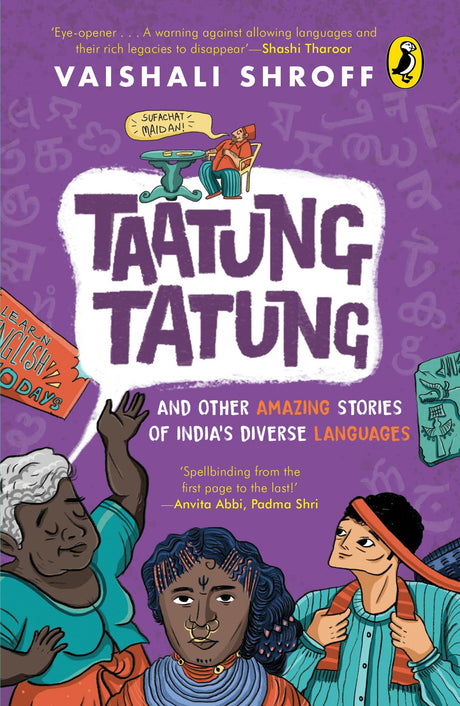 Taatung Tatung and Other Amazing Stories of India’s Diverse Languages: Birth of Languages, Sanskrit, Hijra Farsi, Evolution of Languages, Hindustani, French, Parsi, English, Great Andamanese, Bangla, Urdu, Bultoo Radio, Gondi, Nepali and more | Ages 12+ - Retail Maharaj
