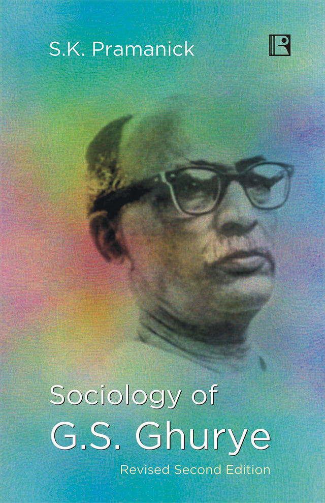 SOCIOLOGY OF G.S. GHURYE (Revised Second Edition) - Retail Maharaj