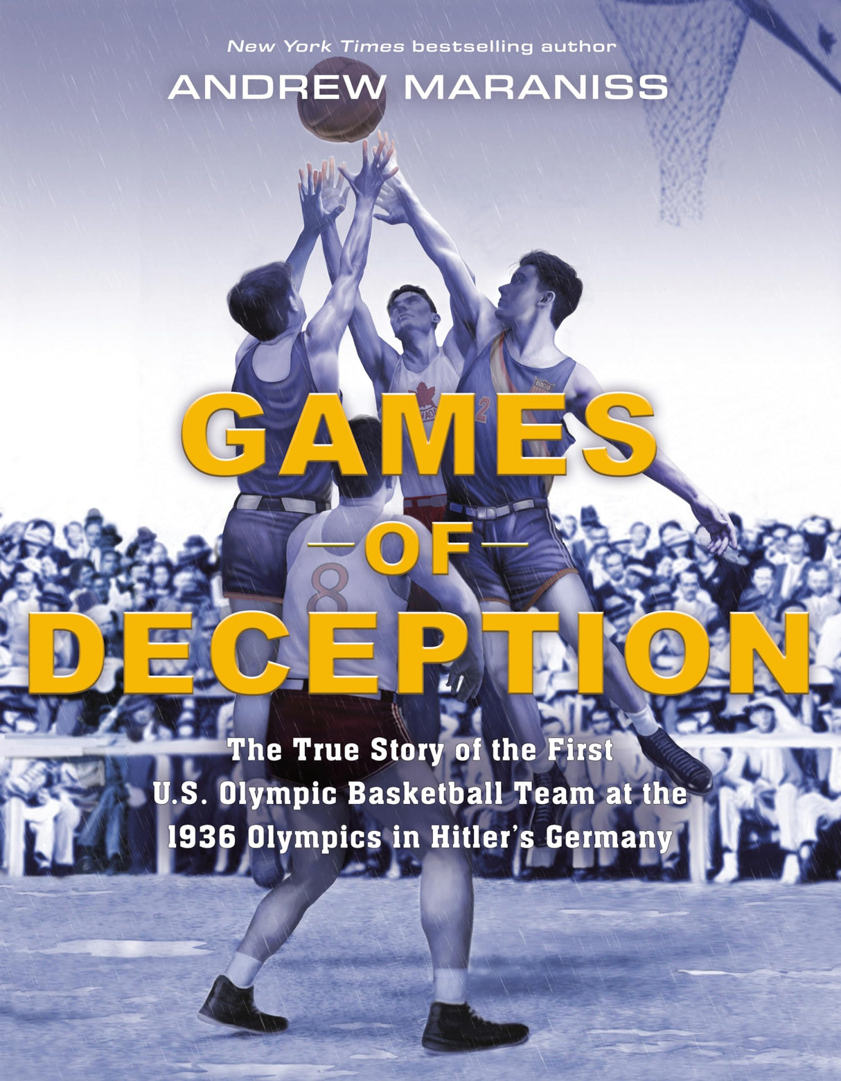 Games of Deception: The True Story of the First U.S. Olympic Basketball Team at the 1936 Olympics in Hitler's Germany - Retail Maharaj