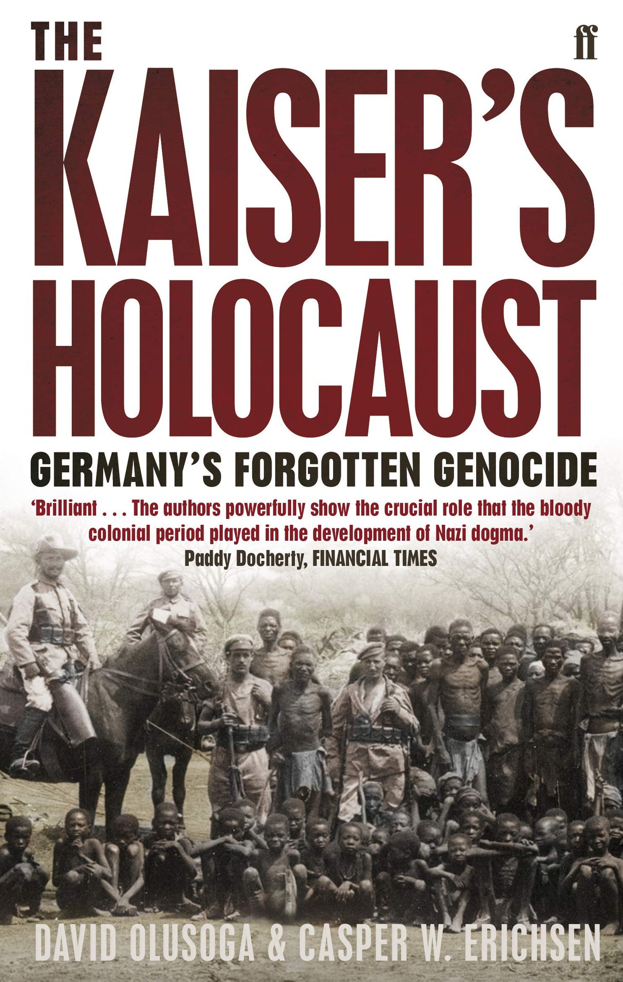 The Kaiser's Holocaust: Germany's Forgotten Genocide and the Colonial Roots of Nazism - Retail Maharaj