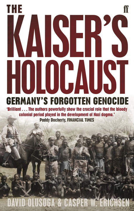 The Kaiser's Holocaust: Germany's Forgotten Genocide and the Colonial Roots of Nazism - Retail Maharaj