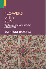 Primus Books-Flowers of the Sun: The People and Land of Kutch, c.1740–2020 - Retail Maharaj