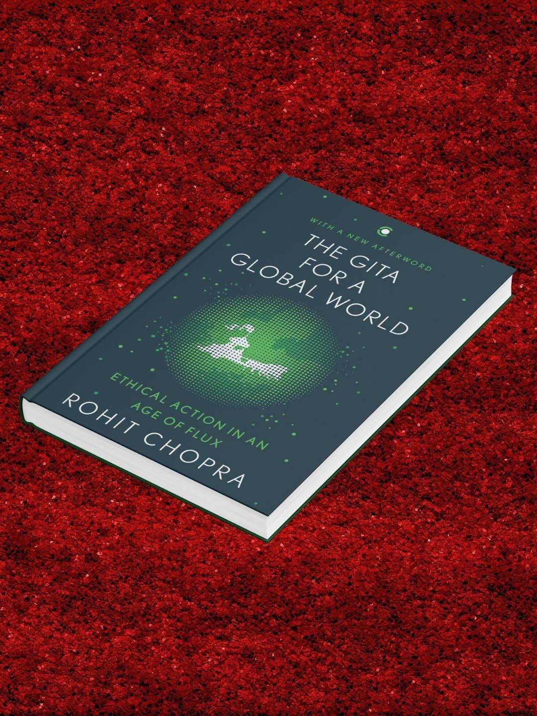 The Gita for a Global World: Ethical Action in an Age of Flux - Retail Maharaj