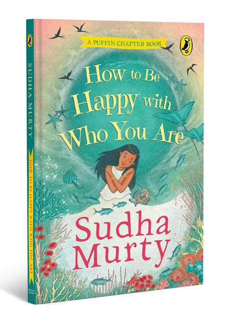 How to Be Happy with Who You Are | Puffin Chapter Book | Full-colour, Gorgeous Illustrations | Perfect Introduction to Sudha Murty | Ages 5+ - Retail Maharaj