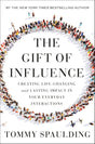 The Gift of Influence: Creating Life-Changing and Lasting Impact in Your Everyday Interactions - Retail Maharaj
