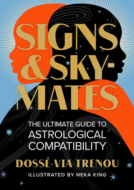 SIGNS & SKYMATES: THE ULTIMATE GUIDE TO ASTROLOGICAL COMPATABILITY - Retail Maharaj