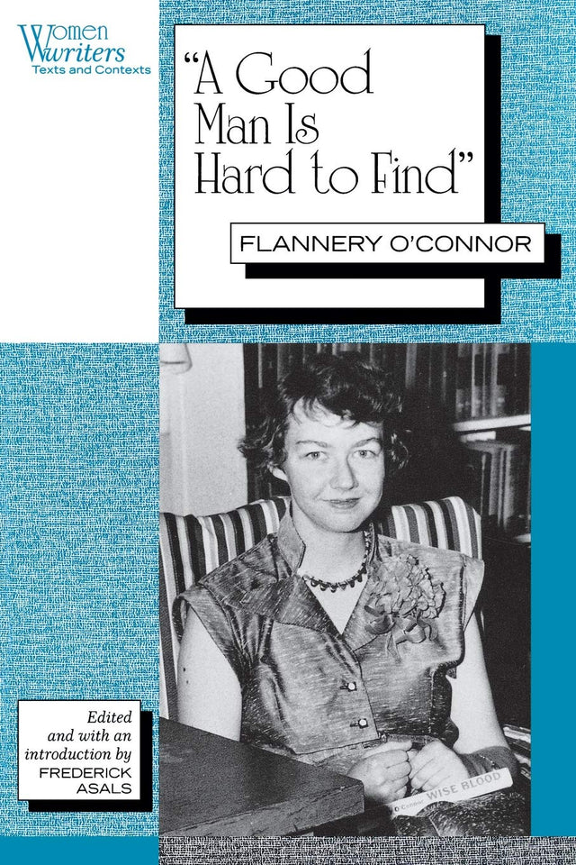 "A good Man is Hard to Find": Flannery O'connor (Women Writers : Text and Contexts) - Retail Maharaj