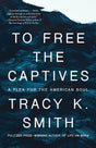To Free the Captives: A Plea for the American Soul - Retail Maharaj