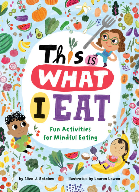 This Is What I Eat: Fun Activities for Mindful Eating - Retail Maharaj