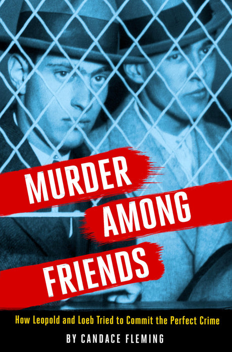 Murder Among Friends: How Leopold and Loeb Tried to Commit the Perfect Crime - Retail Maharaj