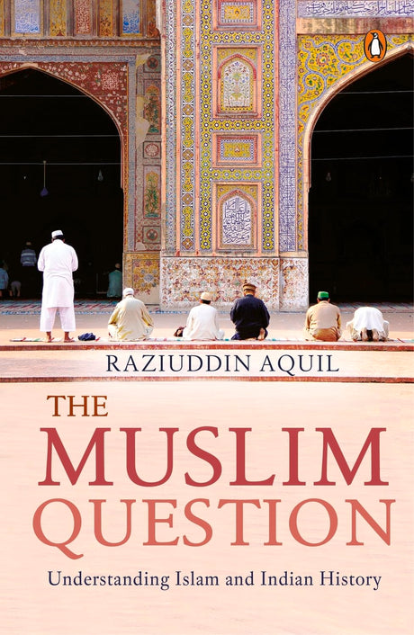 The Muslim Question: Understanding Islam And Indian History - Retail Maharaj