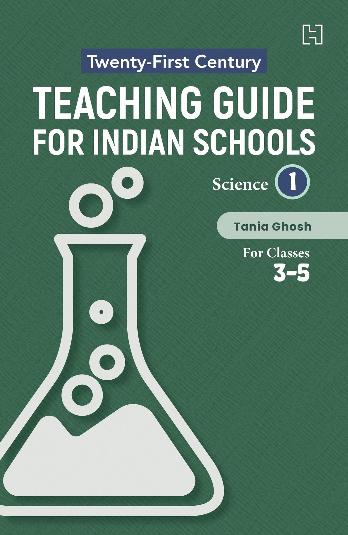 21ST CENTURY TEACHING GUIDE FOR INDIAN SCHOOLS: SCIENCE BOOK I FOR CLASSES 3–5 - Retail Maharaj
