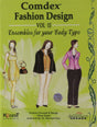 COMDEX FASHION DESIGN, VOL II, ENSEMBLES FOR YOUR BODY TYPE | E - Retail Maharaj