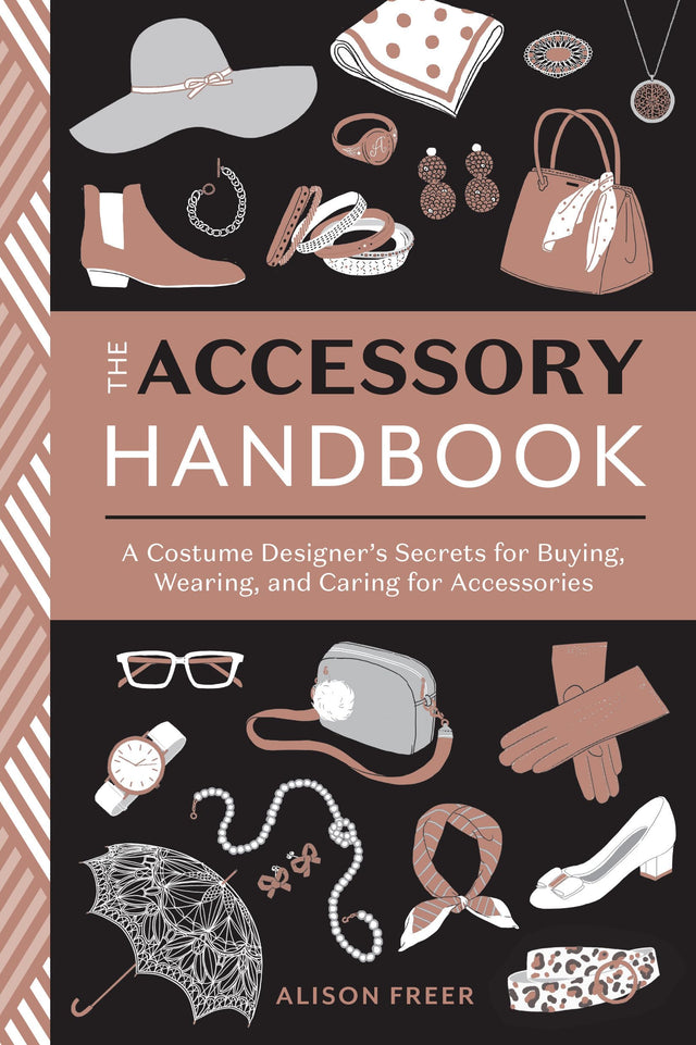 Accessory Handbook: A Costume Designer's Secrets for Buying, Wearing, and Caring for Accessories - Retail Maharaj