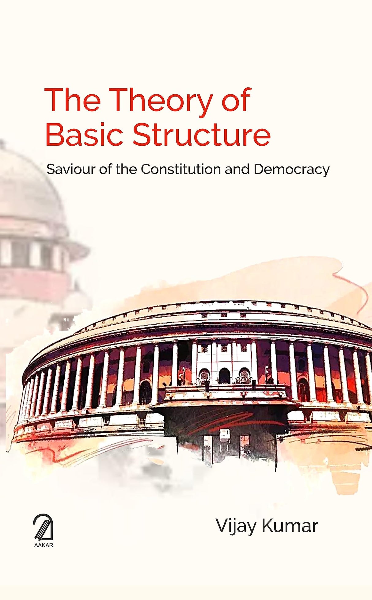 The Theory of Basic Structure: Saviour of the Constitution and Democracy - Retail Maharaj