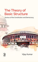 The Theory of Basic Structure: Saviour of the Constitution and Democracy - Retail Maharaj