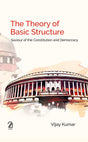 The Theory of Basic Structure: Saviour of the Constitution and Democracy - Retail Maharaj