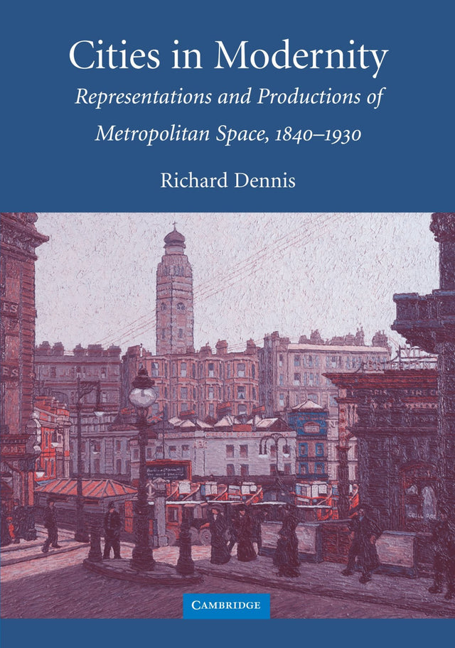 Cities in Modernity: Representations and Productions of Metropolitan Spaces, 1840-1930 - Retail Maharaj