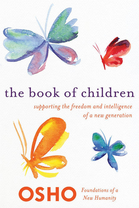 The Book of Children: Supporting the Freedom and Intelligence of a New Generation (Foundations of a New Humanity) - Retail Maharaj