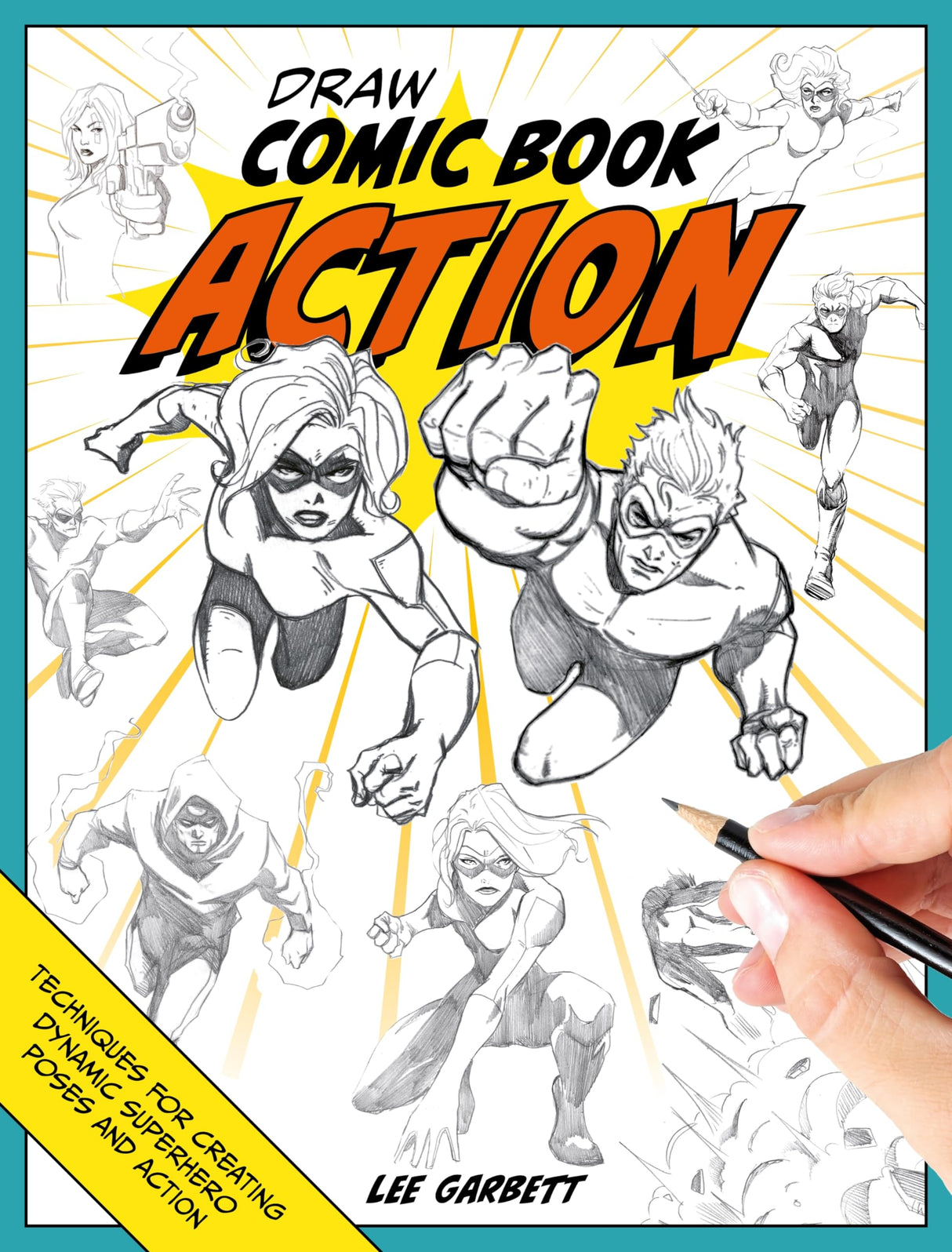 Draw Comic Book Action: Techniques for Creating Dynamic Superhero Poses and Action - Retail Maharaj