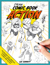 Draw Comic Book Action: Techniques for Creating Dynamic Superhero Poses and Action - Retail Maharaj