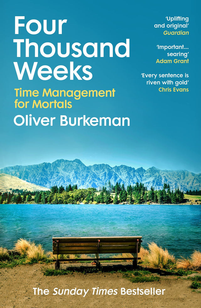 Four Thousand Weeks: Embrace your limits. Change your life. Make your four thousand weeks count. - Retail Maharaj