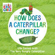 How Does a Caterpillar Change?: Life Cycles with The Very Hungry Caterpillar - Retail Maharaj