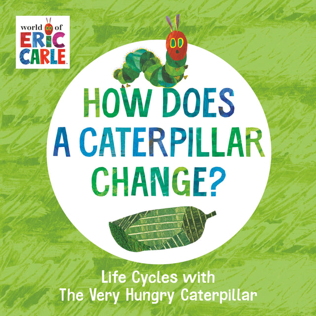 How Does a Caterpillar Change?: Life Cycles with The Very Hungry Caterpillar - Retail Maharaj