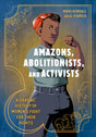 Amazons, Abolitionists, and Activists - Retail Maharaj