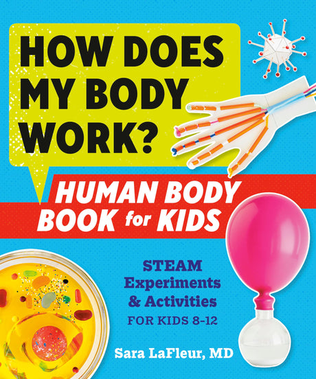 How Does My Body Work? Human Body Book for Kids: STEAM Experiments and Activities for Kids 8-12 - Retail Maharaj