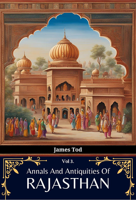 Annals And Antiquities Of Rajasthan ( 3-Vol Set ) - Retail Maharaj
