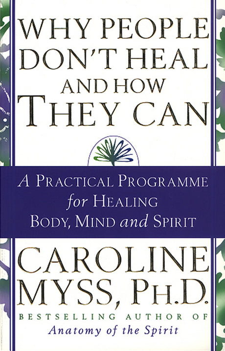 Why People Don't Heal And How They Can: a guide to healing and overcoming physical and mental illness - Retail Maharaj