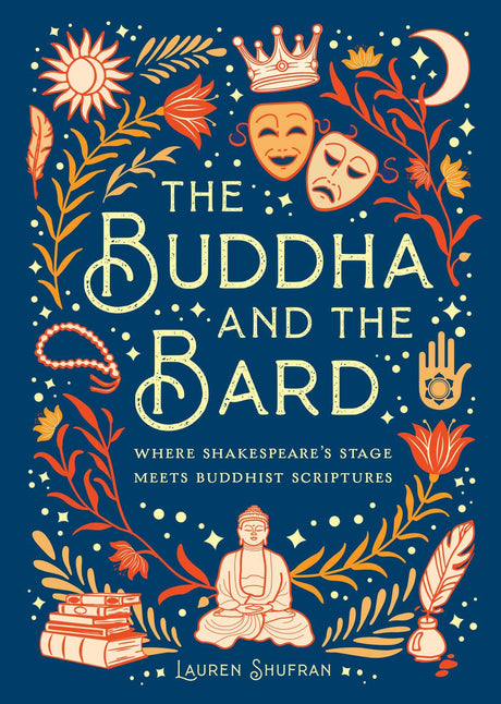 The Buddha and the Bard: Where Shakespeare's Stage Meets Buddhist Scriptures - Retail Maharaj