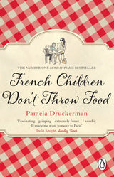 French Children Don't Throw Food: The hilarious NO. 1 SUNDAY TIMES BESTSELLER changing parents’ lives - Retail Maharaj