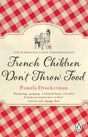 French Children Don't Throw Food: The hilarious NO. 1 SUNDAY TIMES BESTSELLER changing parents’ lives - Retail Maharaj