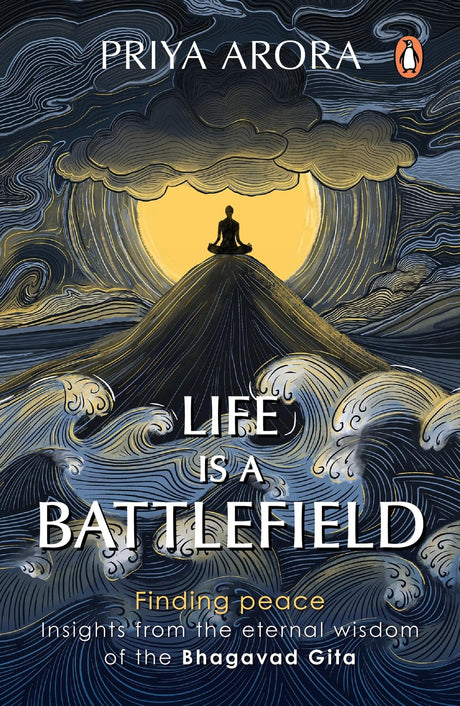 Life Is a Battlefield: Insights from the Eternal Wisdom of the Bhagavad Gita | A Modern Guide that Offers Tools for Inner Peace and Mental Resilience - Retail Maharaj