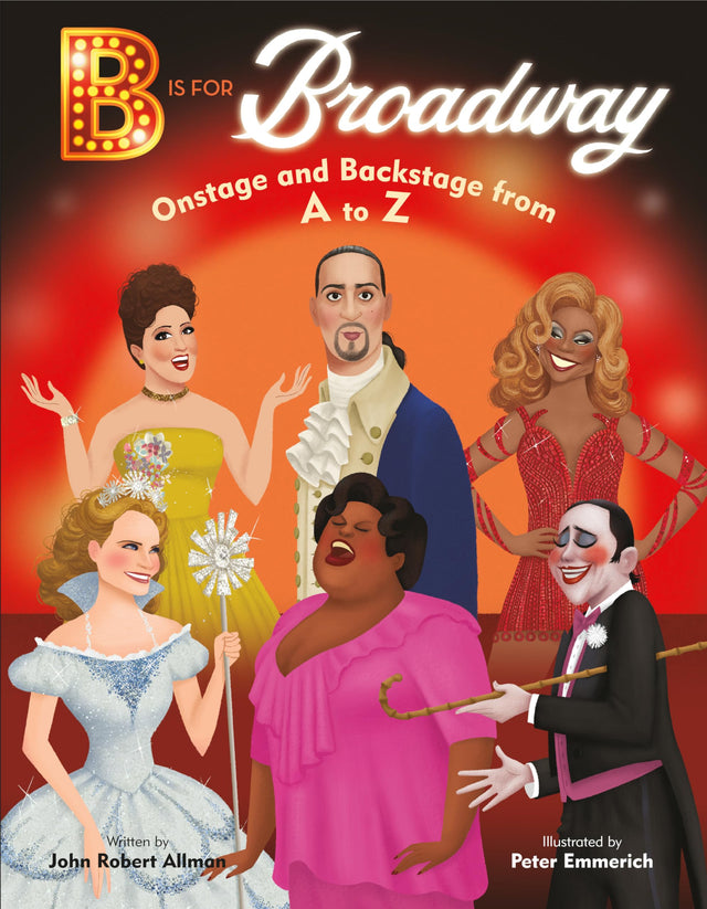 B Is for Broadway: Onstage and Backstage from A to Z - Retail Maharaj