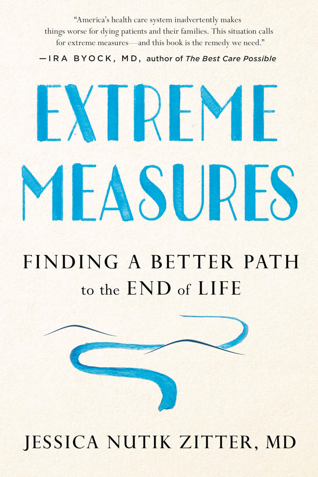 Extreme Measures: Finding a Better Path to the End of Life - Retail Maharaj