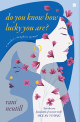 DO YOU KNOW HOW LUCKY YOU ARE?: A MOTHER-DAUGHTER MEMOIR - Retail Maharaj