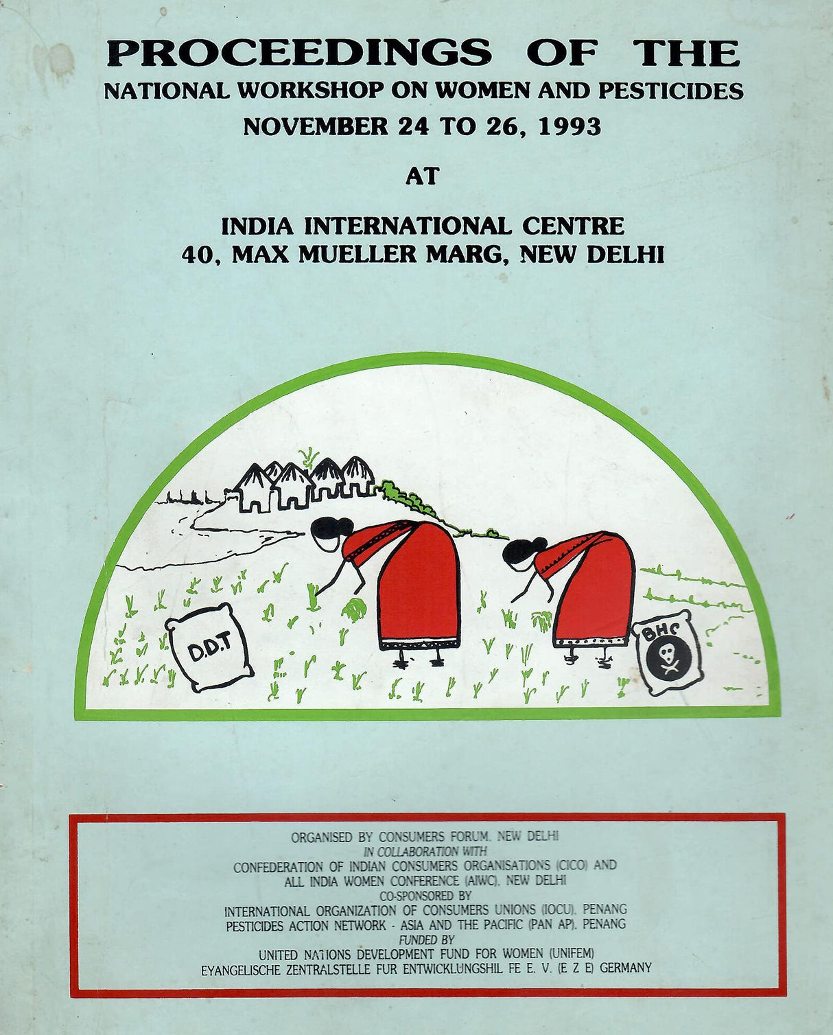 Proceedings of the National Workshop on Women and Pesticides November 24 to 26, 1993 at India International Centre 40, Max Mueller Marg, New Delhi [Paperback] UNIFEM