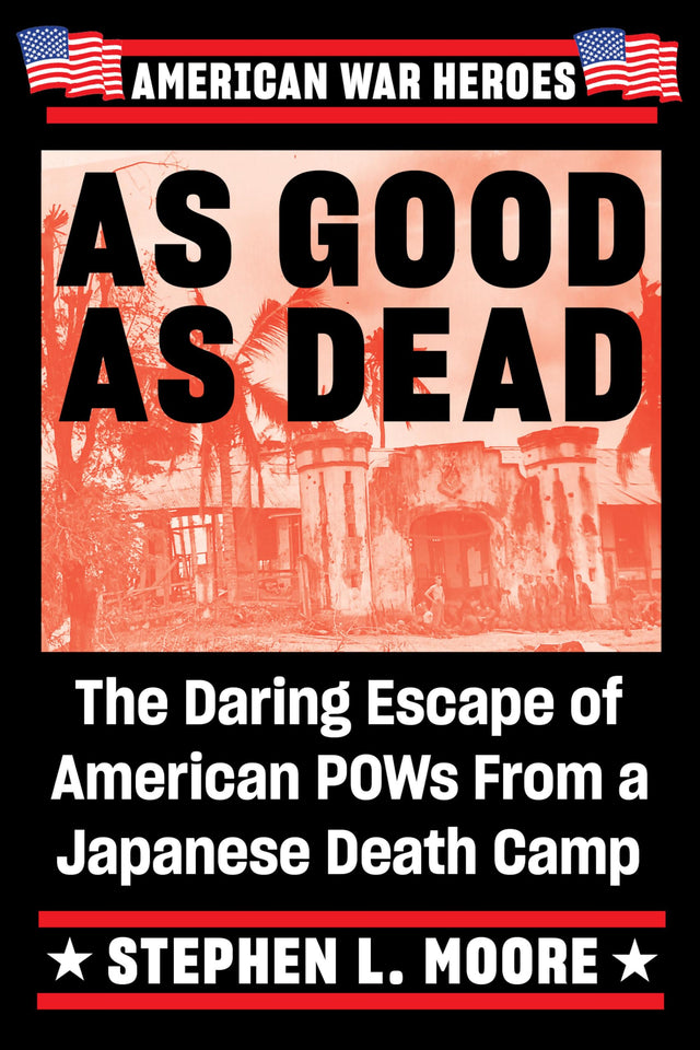 As Good As Dead: The Daring Escape of American POWs From a Japanese Death Camp - Retail Maharaj