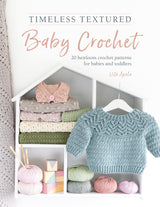 Timeless Textured Baby Crochet: 20 heirloom crochet patterns for babies and toddlers - Retail Maharaj
