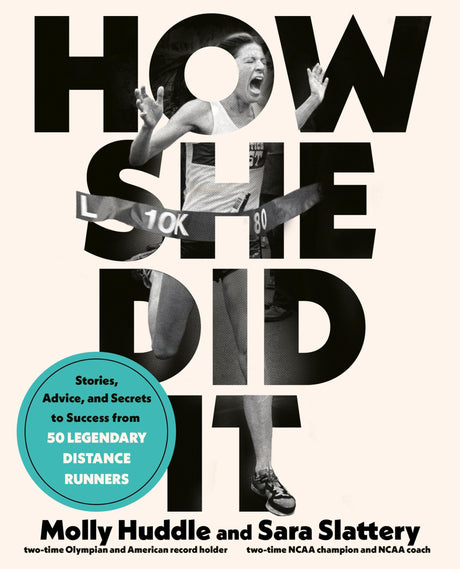How She Did It: Stories, Advice, and Secrets to Success from Fifty Legendary Distance Runners - Retail Maharaj